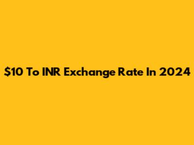 $10 To INR Exchange Rate In 2024