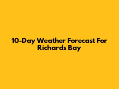 10-Day Weather Forecast For Richards Bay