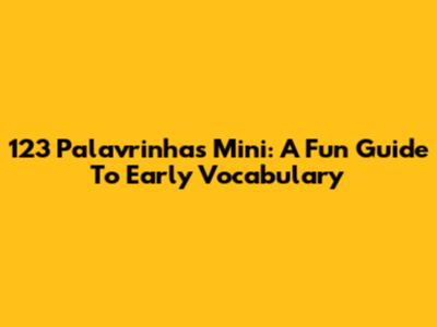 123 Palavrinhas Mini: A Fun Guide To Early Vocabulary