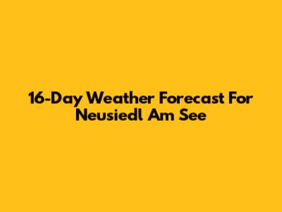 16-Day Weather Forecast For Neusiedl Am See