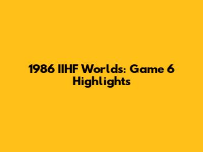1986 IIHF Worlds: Game 6 Highlights