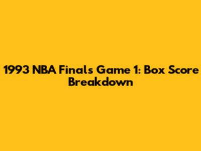 1993 NBA Finals Game 1: Box Score Breakdown