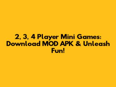2, 3, 4 Player Mini Games: Download MOD APK & Unleash Fun!
