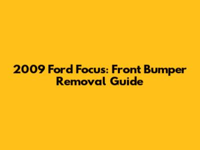 2009 Ford Focus: Front Bumper Removal Guide