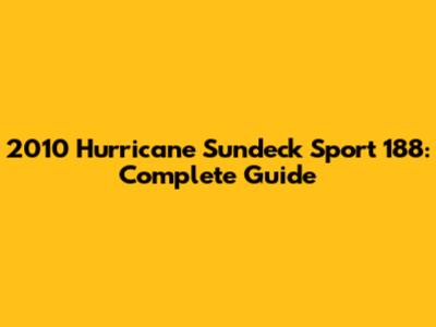 2010 Hurricane Sundeck Sport 188: Complete Guide