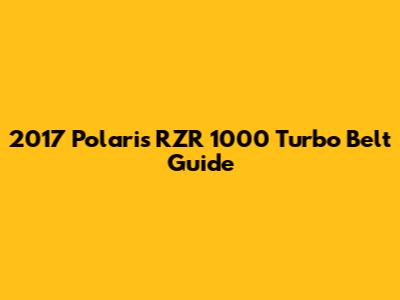 2017 Polaris RZR 1000 Turbo Belt Guide