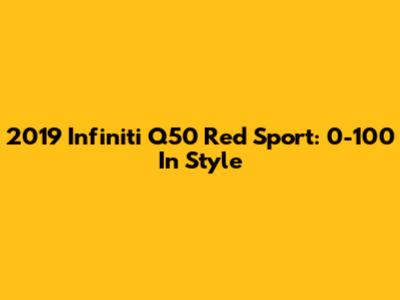 2019 Infiniti Q50 Red Sport: 0-100 In Style