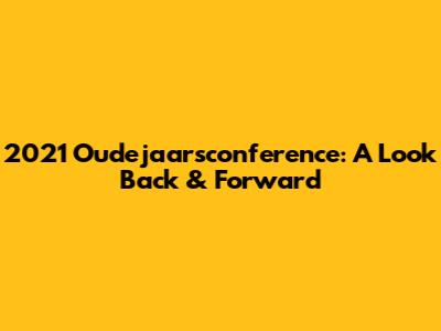 2021 Oudejaarsconference: A Look Back & Forward