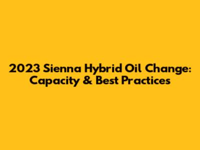 2023 Sienna Hybrid Oil Change: Capacity & Best Practices