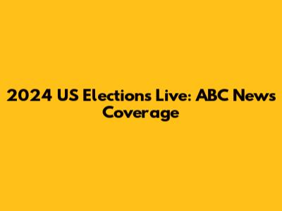 2024 US Elections Live: ABC News Coverage