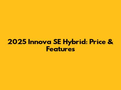 2025 Innova SE Hybrid: Price & Features