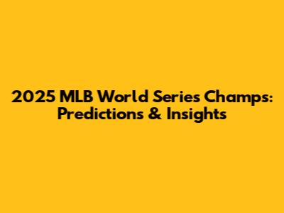 2025 MLB World Series Champs: Predictions & Insights