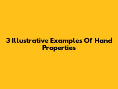 3 Illustrative Examples Of Hand Properties