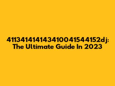 411341414143410041544152dj: The Ultimate Guide In 2023
