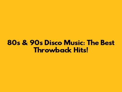 80s & 90s Disco Music: The Best Throwback Hits!