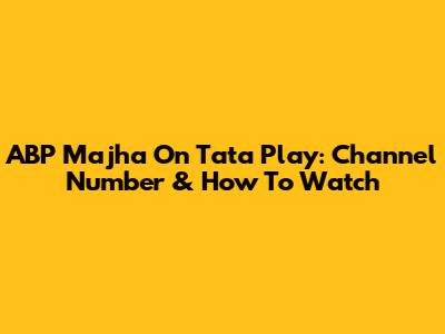 ABP Majha On Tata Play: Channel Number & How To Watch