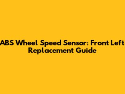ABS Wheel Speed Sensor: Front Left Replacement Guide