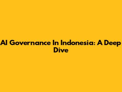 AI Governance In Indonesia: A Deep Dive