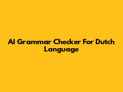AI Grammar Checker For Dutch Language