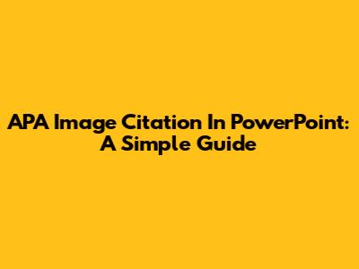 APA Image Citation In PowerPoint: A Simple Guide