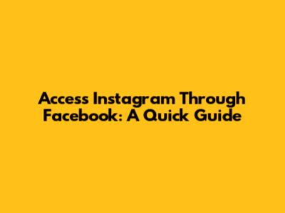 Access Instagram Through Facebook: A Quick Guide