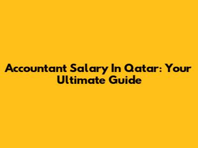 Accountant Salary In Qatar: Your Ultimate Guide