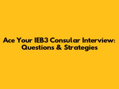 Ace Your IEB3 Consular Interview: Questions & Strategies