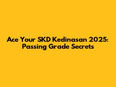 Ace Your SKD Kedinasan 2025: Passing Grade Secrets