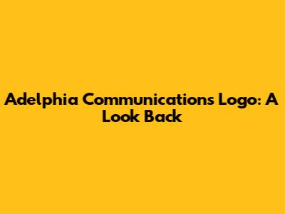 Adelphia Communications Logo: A Look Back
