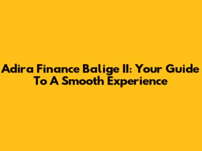 Adira Finance Balige II: Your Guide To A Smooth Experience
