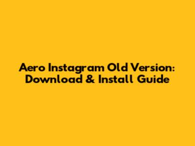 Aero Instagram Old Version: Download & Install Guide