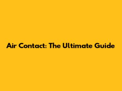 Air Contact: The Ultimate Guide