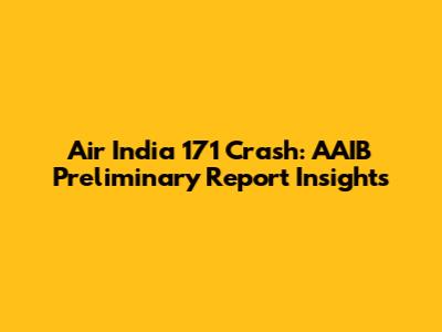 Air India 171 Crash: AAIB Preliminary Report Insights