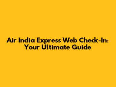 Air India Express Web Check-In: Your Ultimate Guide