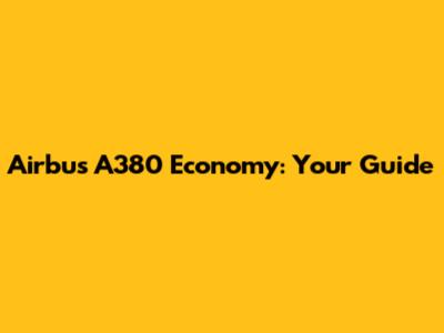 Airbus A380 Economy: Your Guide