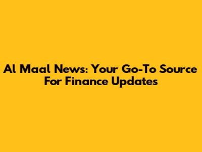 Al Maal News: Your Go-To Source For Finance Updates