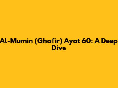 Al-Mu'min (Ghafir) Ayat 60: A Deep Dive