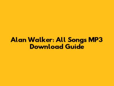 Alan Walker: All Songs MP3 Download Guide