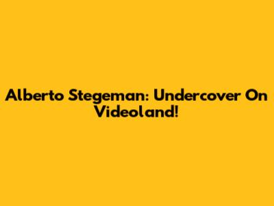 Alberto Stegeman: Undercover On Videoland!