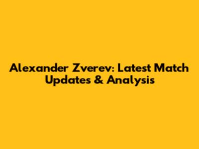 Alexander Zverev: Latest Match Updates & Analysis