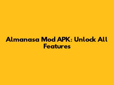 Almanasa Mod APK: Unlock All Features