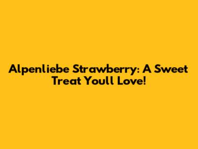 Alpenliebe Strawberry: A Sweet Treat You'll Love!
