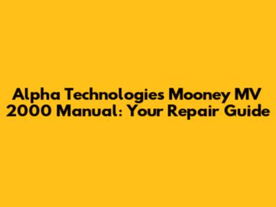 Alpha Technologies Mooney MV 2000 Manual: Your Repair Guide