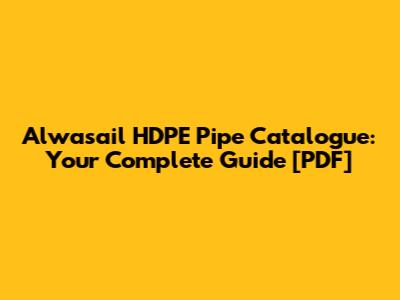 Alwasail HDPE Pipe Catalogue: Your Complete Guide [PDF]