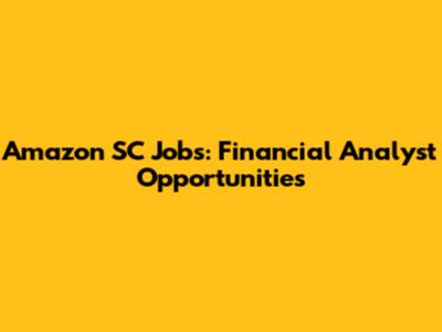 Amazon SC Jobs: Financial Analyst Opportunities