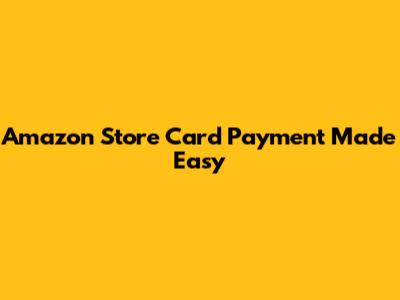Amazon Store Card Payment Made Easy