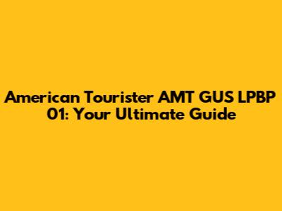 American Tourister AMT GUS LPBP 01: Your Ultimate Guide