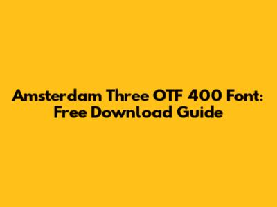 Amsterdam Three OTF 400 Font: Free Download Guide
