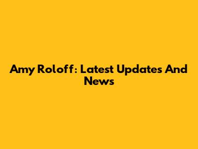 Amy Roloff: Latest Updates And News