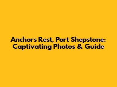 Anchors Rest, Port Shepstone: Captivating Photos & Guide